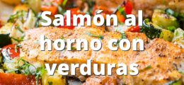 Salmón al horno con verduras 